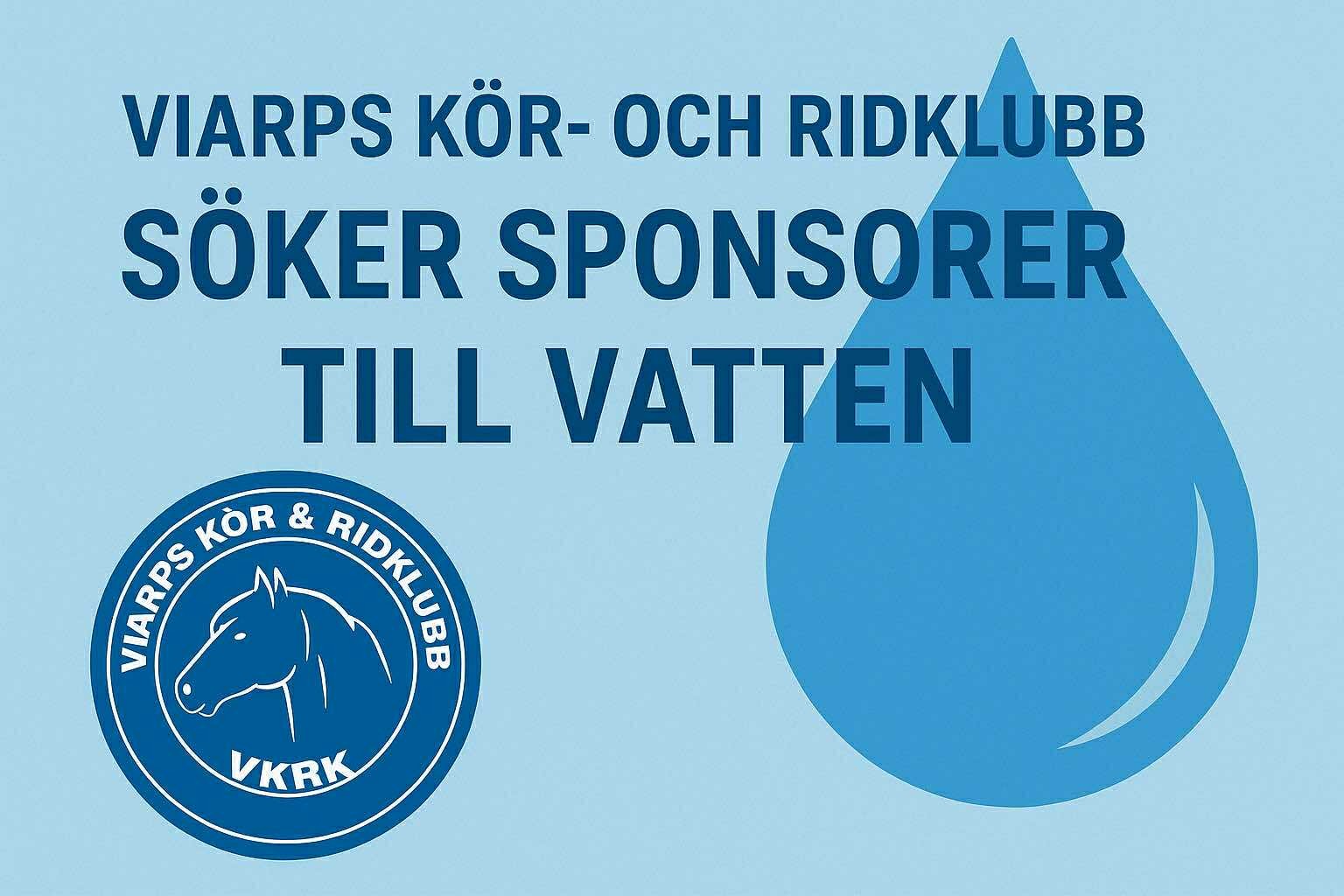 Viarps Kör- och Ridklubb söker sponsorer till vatten!